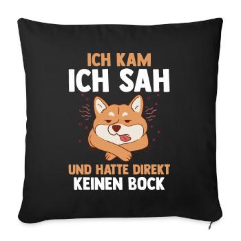 Ich Kam Ich Sah Und Hatte Direkt Keinen Bock Hund - Sofakissenbezug 45 x 45 cm - Schwarz - Vorne