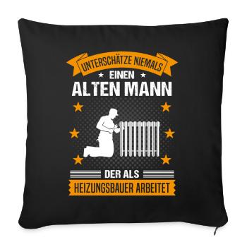 Heizungsbauer Alter Mann Spruch Herren Geschenk - Sofakissenbezug 45 x 45 cm - Schwarz - Vorne