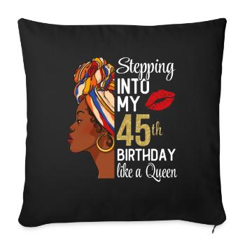 Stepping Into My 45th Birthday Like A Queen - Sofa pillowcase 17,3'' x 17,3'' (45 x 45 cm) - black - Front