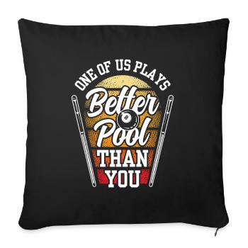 One of us plays pool better than you billiards - Sofa pillowcase 17,3'' x 17,3'' (45 x 45 cm) - black - Front