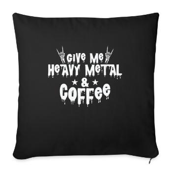Give Me Heavy Metal and Coffee Music Band - Sofa pillowcase 17,3'' x 17,3'' (45 x 45 cm) - black - Front