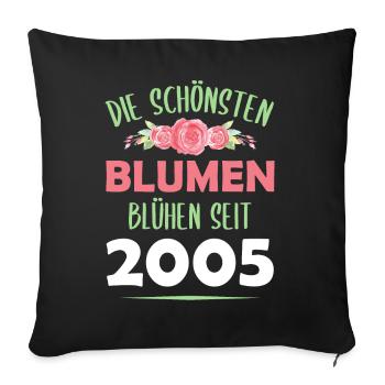 Jahrgang 2005 Blumen Spruch Geburtstag Geschenk - Sofakissenbezug 45 x 45 cm - Schwarz - Vorne