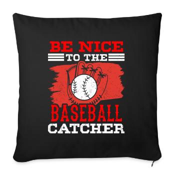 Be Nice to Baseball Catcher Player Catcher Hobby - Sofa pillowcase 17,3'' x 17,3'' (45 x 45 cm) - black - Front