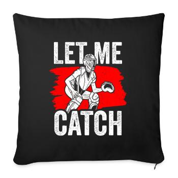 Lass Mich Fangen Catcher Fänger Spieler Baseball - Sofakissenbezug 45 x 45 cm - Schwarz - Vorne