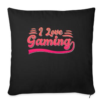 I love gaming - Sofa pillowcase 17,3'' x 17,3'' (45 x 45 cm) - black - Front