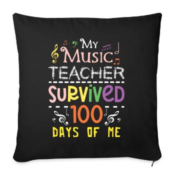 My music teacher survived 100 days of me - Sofa pillowcase 17,3'' x 17,3'' (45 x 45 cm) - black - Front