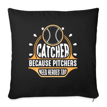 Catcher because pitcher heroes also need catchers - Sofa pillowcase 17,3'' x 17,3'' (45 x 45 cm) - black - Front