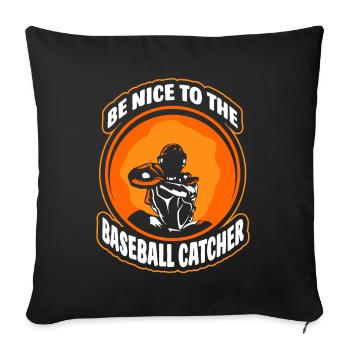 Be Nice to Baseball Catcher Player Catcher Hobby - Sofa pillowcase 17,3'' x 17,3'' (45 x 45 cm) - black - Front