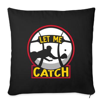Lass Mich Fangen Spieler Fänger Baseball Catcher - Sofakissenbezug 45 x 45 cm - Schwarz - Vorne