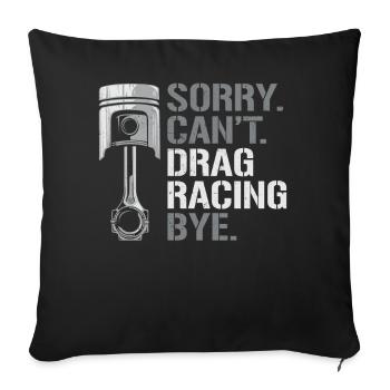 Drag Racing Race Car Sorry. Cant. - Sofakissenbezug 45 x 45 cm - Schwarz - Vorne