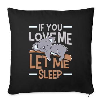 Wenn Du Mich Liebst Lass Mich Schlafen Tier Koala - Sofakissenbezug 45 x 45 cm - Schwarz - Vorne