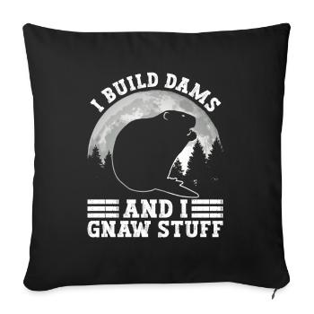 I build dams and gnaw at things - Funny Beaver - Sofa pillowcase 17,3'' x 17,3'' (45 x 45 cm) - black - Front