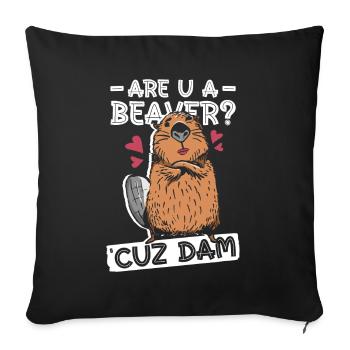 Are you a beaver? Because dam. - Funny Beaver - Sofa pillowcase 17,3'' x 17,3'' (45 x 45 cm) - black - Front