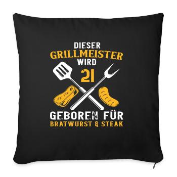 Grill 21 Geburtstag Griller Grillen Spruch - Sofakissenbezug 45 x 45 cm - Schwarz - Vorne