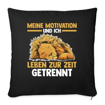 Meine Motivation und ich leben zur Zeit getrennt - Sofakissenbezug 45 x 45 cm - Schwarz - Vorne