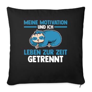 Meine Motivation und ich leben zur Zeit getrennt F - Sofakissenbezug 45 x 45 cm - Schwarz - Vorne