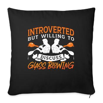 Glassblowing Introverted But Willing To Lampwork - Sofa pillowcase 17,3'' x 17,3'' (45 x 45 cm) - black - Front