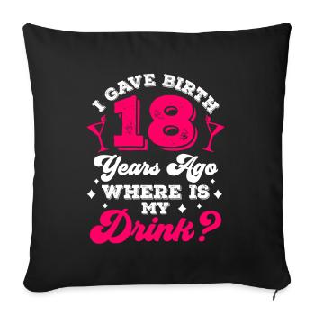 J’ai accouché il y a 18 ans où est ma boisson - Housse de coussin décorative 45 x 45 cm - noir - Devant