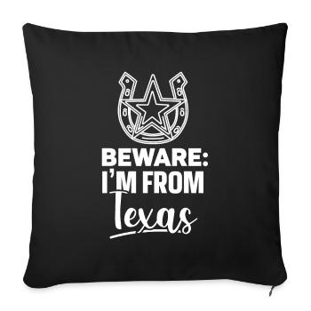 Attention: I am from Texas Texan Texan - Sofa pillowcase 17,3'' x 17,3'' (45 x 45 cm) - black - Front