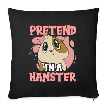Pretend I'm a hamster pet owner - Sofa pillowcase 17,3'' x 17,3'' (45 x 45 cm) - black - Front