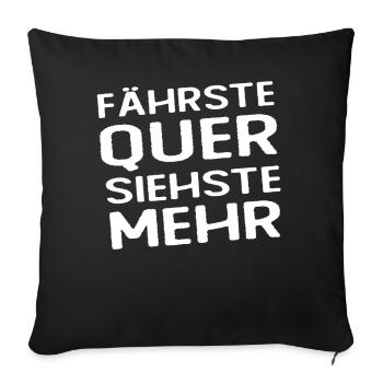 Fährste Quer Siehste Mehr - Sofakissenbezug 45 x 45 cm - Schwarz - Vorne