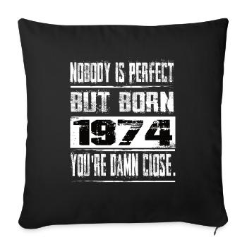 No one is perfect but born 1974 birthday - Sofa pillowcase 17,3'' x 17,3'' (45 x 45 cm) - black - Front