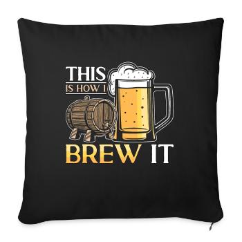 Beer Brewing This Is How I Brew Malt Beer Brewer - Sofa pillowcase 17,3'' x 17,3'' (45 x 45 cm) - black - Front
