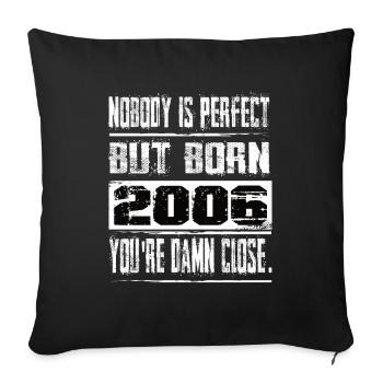 No one is perfect but born 2006 birthday - Sofa pillowcase 17,3'' x 17,3'' (45 x 45 cm) - black - Front