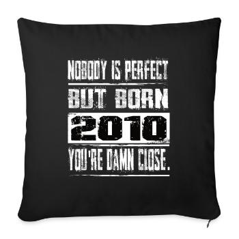 No one is perfect but born 2010 birthday - Sofa pillowcase 17,3'' x 17,3'' (45 x 45 cm) - black - Front