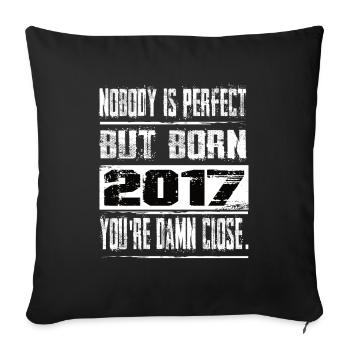 No one is perfect but born 2017 birthday - Sofa pillowcase 17,3'' x 17,3'' (45 x 45 cm) - black - Front