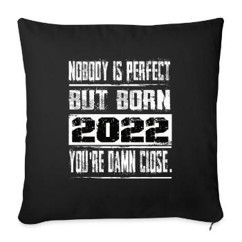 No one is perfect but born 2022 birthday - Sofa pillowcase 17,3'' x 17,3'' (45 x 45 cm) - black - Front