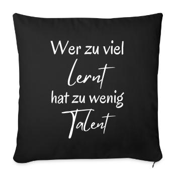 Talent oder lernen - Sofakissenbezug 45 x 45 cm - Schwarz - Vorne