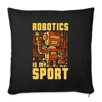 Robotics Is My Sport Technology Robotics Engineer - Sofakissenbezug 45 x 45 cm - Schwarz - Vorne