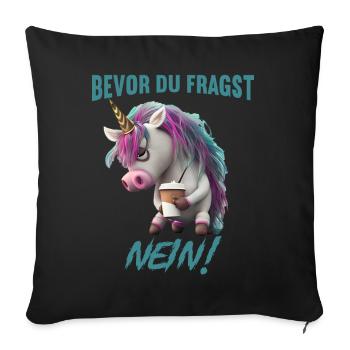 Bevor du fragst Nein - Sofakissenbezug 45 x 45 cm - Schwarz - Vorne