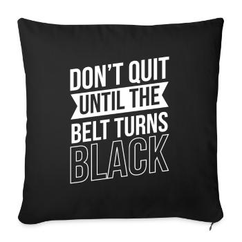 Do not give up until the belt turns black Gur MMA - Sofa pillowcase 17,3'' x 17,3'' (45 x 45 cm) - black - Front