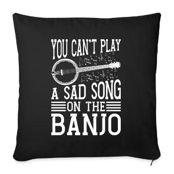 Banjo Vous ne pouvez pas jouer Un instrument triste Joueur de banjo - Housse de coussin décorative 45 x 45 cm - noir - Devant