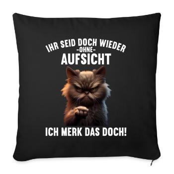 Ihr seid doch wieder ohne Aufsicht ich merk das - Sofakissenbezug 45 x 45 cm - Schwarz - Vorne
