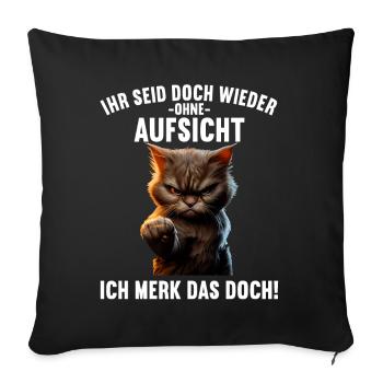 Ihr seid doch wieder ohne Aufsicht ich merk das - Sofakissenbezug 45 x 45 cm - Schwarz - Vorne