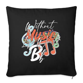 Ohne Musik würde das Leben B Flat Zitat - Sofakissenbezug 45 x 45 cm - Schwarz - Vorne