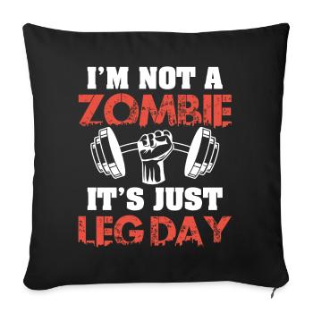 I'm Not A Zombie Funny Leg Day For Body Builders - Sofa pillowcase 17,3'' x 17,3'' (45 x 45 cm) - black - Front