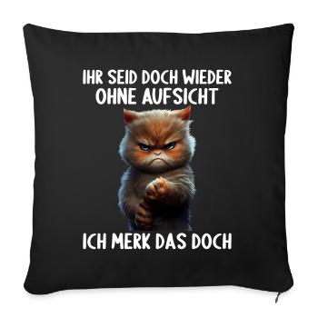 Ihr seid doch wieder ohne Aufsicht ich merk das - Sofakissenbezug 45 x 45 cm - Schwarz - Vorne