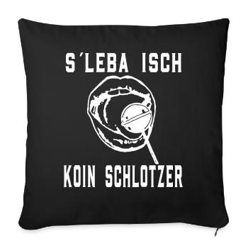 Schwäbisch Leba isch Koin Schlotzer - Sofakissenbezug 45 x 45 cm - Schwarz - Vorne