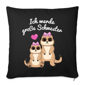 Ich Werde Große Schwester Erdmännchen Geschenk - Sofakissenbezug 45 x 45 cm - Schwarz - Vorne