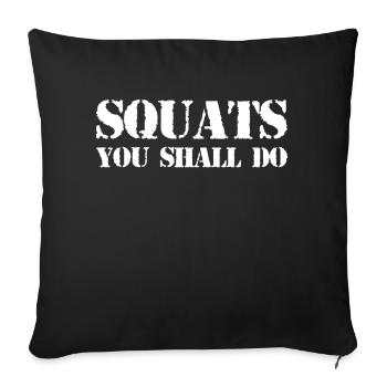 Squats You Shall Do Bodybuilding Gewichtheben Body - Sofakissenbezug 45 x 45 cm - Schwarz - Vorne