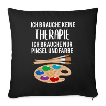 Malerei Kunst Künstler Therapie Spruch Geschenk - Sofakissenbezug 45 x 45 cm - Schwarz - Vorne
