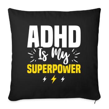 ADHD Is My Super Power For ADHD Awareness Month - Sofa pillowcase 17,3'' x 17,3'' (45 x 45 cm) - black - Front