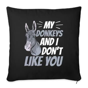 My donkeys and I don't like you Farm cute - Sofa pillowcase 17,3'' x 17,3'' (45 x 45 cm) - black - Front