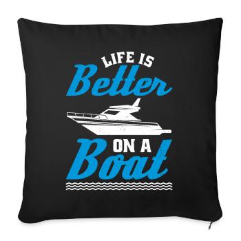 Life is better on a boat - Sofa pillowcase 17,3'' x 17,3'' (45 x 45 cm) - black - Front