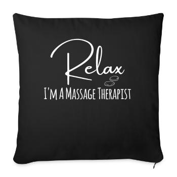 Funny Relax I'm A Massage Therapist For Massage Th - Sofa pillowcase 17,3'' x 17,3'' (45 x 45 cm) - black - Front