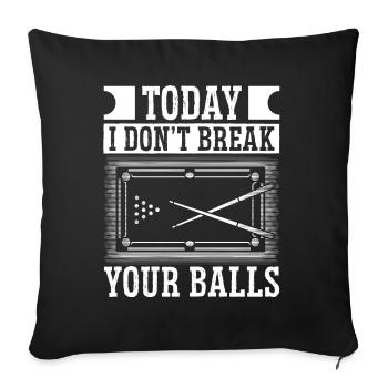 Snooker Today I Dont Break Your Balls Billiard Pool - Sofa pillowcase 17,3'' x 17,3'' (45 x 45 cm) - black - Front